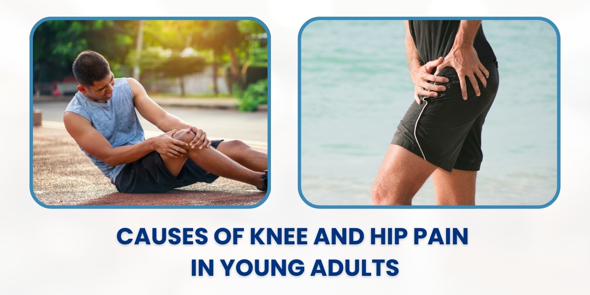Knee and hip pain Causes of Knee and hip pain in young adults