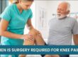 Knee Pain - when surgery is needed?