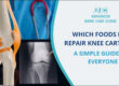 Foods that help to repair Knee Cartilage