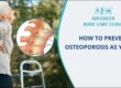 How to Prevent Osteoporosis as You Age